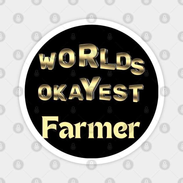 worlds okayest farmer Magnet by Love My..